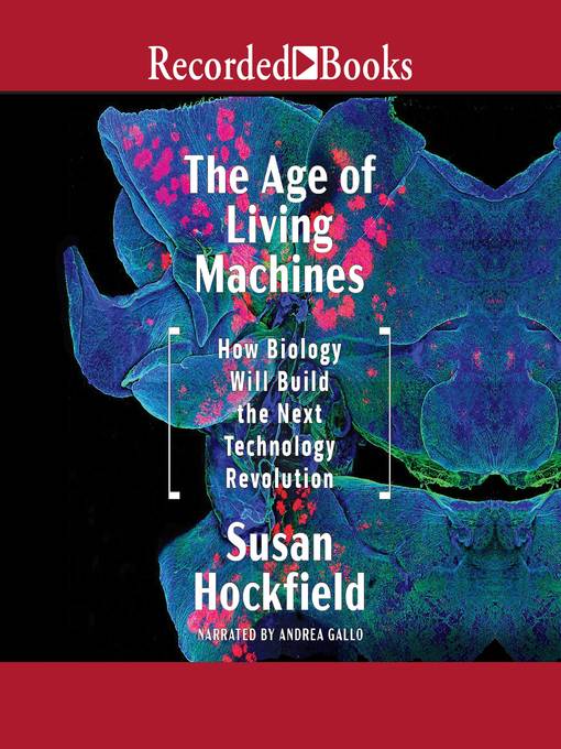 Title details for The Age of Living Machines by Susan Hockfield - Available